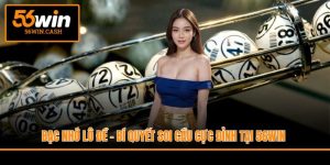 Bạc Nhớ Lô Đề - Bí Quyết Soi Cầu Cực Đỉnh Tại 56WIN