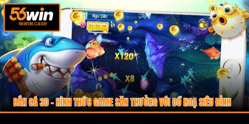 Bắn Cá 3D - Hình Thức Game Săn Thưởng Với Đồ Hoạ Siêu Đỉnh 