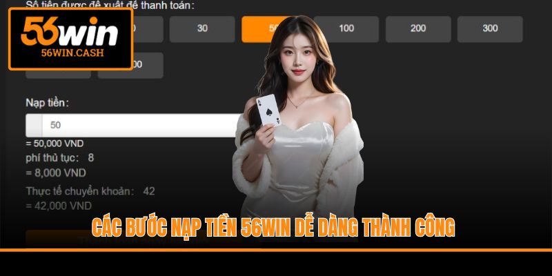 Các bước nạp tiền 56WIN dễ dàng thành công