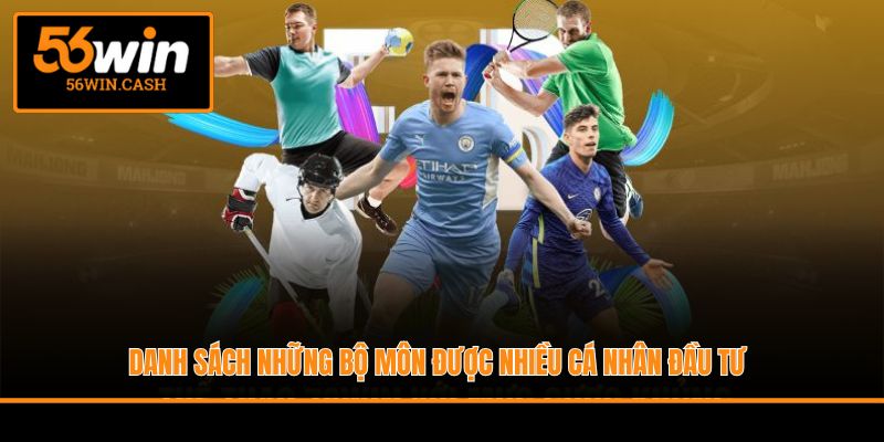 Danh sách những bộ môn được nhiều cá nhân đầu tư