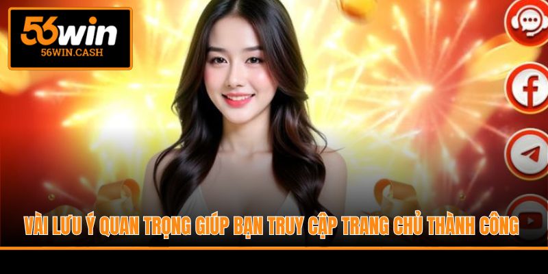 Vài lưu ý quan trọng giúp bạn truy cập trang chủ thành công